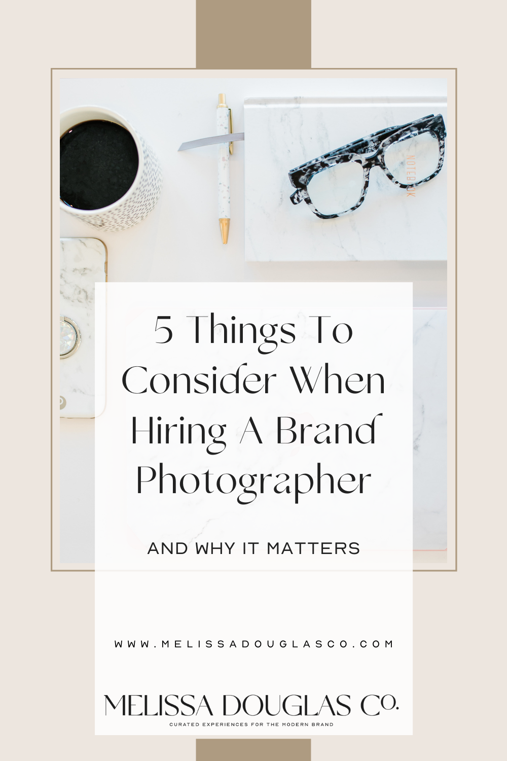 5 Things To Consider When Hiring A Brand Photographer.png